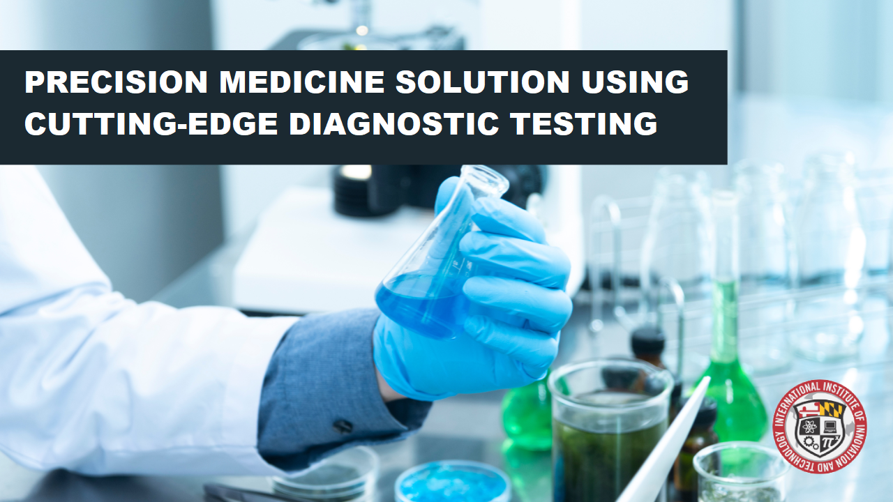 Precision Medicine Solution Using CuttingEdge Diagnostic Testing
